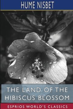 portada The Land of the Hibiscus Blossom (Esprios Classics) (en Inglés)