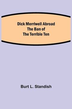 portada Dick Merriwell Abroad The Ban of the Terrible Ten (en Inglés)