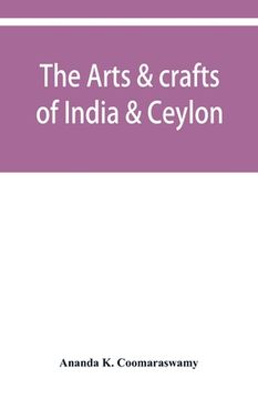 portada The arts & crafts of India & Ceylon (en Inglés)