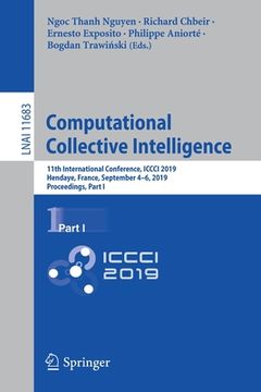 portada Computational Collective Intelligence: 11th International Conference, ICCCI 2019, Hendaye, France, September 4-6, 2019, Proceedings, Part I (en Inglés)