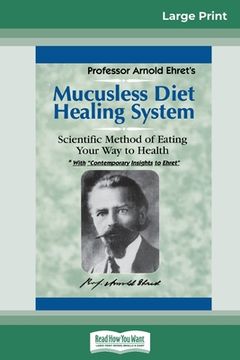 portada Mucusless Diet Healing System: A Scientific Method of Eating Your Way to Health (16pt Large Print Edition) (in English)