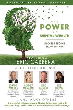 portada The POWER of MENTAL WEALTH Featuring Eric Cabrera: Success Begins from Within (in English)