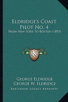 portada eldridge's coast pilot no. 4: from new york to boston (1893) (en Inglés)