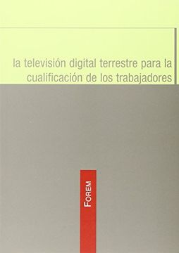 portada LA TELEVISIÓN DIGITAL TERRESTRE PARA LA CUALIFICACIÓN DE LOS TRABAJADORES
