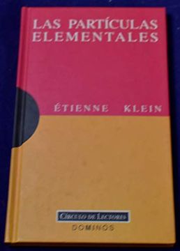 portada Las Particulas Elementales. Una Exposición Para Comprender. Un Ensayo Para Reflexionar.