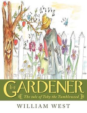 portada the gardener: the tale of toby the tumbleweed (en Inglés)