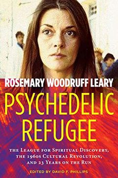 portada Psychedelic Refugee: The League for Spiritual Discovery, the 1960s Cultural Revolution, and 23 Years on the Run (en Inglés)