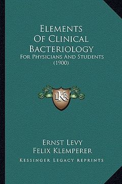 portada elements of clinical bacteriology: for physicians and students (1900) (en Inglés)