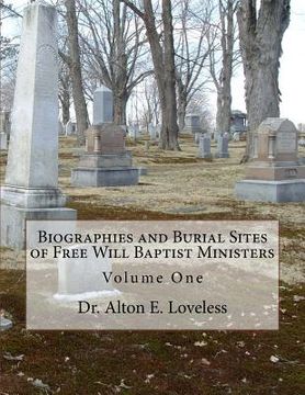 portada Biographies and Burial Sites of Free Will Baptist Ministers: Volume One (en Inglés)