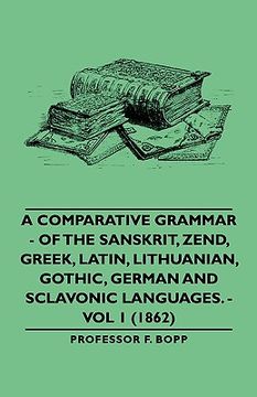 portada a comparative grammar - of the sanskrit, zend, greek, latin, lithuanian, gothic, german and sclavonic languages. - vol 1 (1862) (en Inglés)