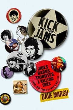 portada Kick out the Jams: Jibes, Barbs, Tributes, and Rallying Cries From 25 Years of Music Writing (in English)