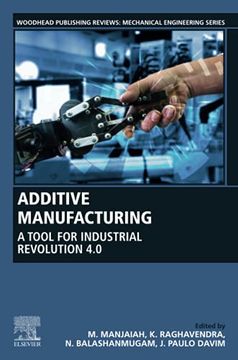 portada Additive Manufacturing: A Tool for Industrial Revolution 4. 0 (Woodhead Publishing Reviews: Mechanical Engineering Series) 
