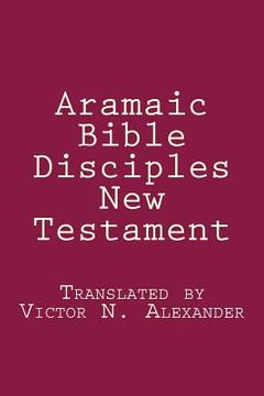 portada Aramaic Bible: Disciples New Testament (en Inglés)
