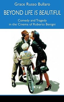 portada beyond 'life is beautiful': comedy and tragedy in the cinema of roberto benigni (in English)