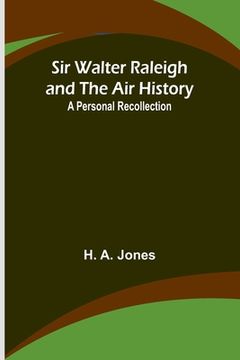 portada Sir Walter Raleigh and the Air History: A Personal Recollection