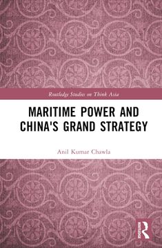 Maritime Power and China's Grand Strategy (Routledge Studies on Think Asia)