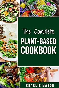 portada The Complete Plant-Based Cookbook: Plant Based Cookbook Whole Food Plant Based Cookbook (en Inglés)