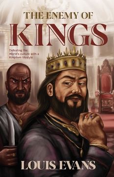portada The Enemy of Kings: Defeating the World's culture with a Kingdom lifestyle (in English)