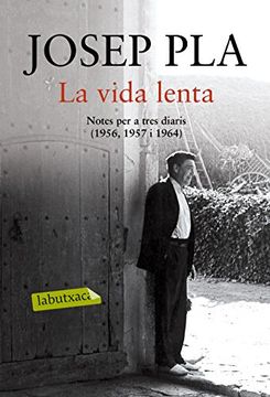 portada La Vida Lenta: Notes per a Tres Diaris (1956, 1957, 1964). Edició i Pròleg de Xavier pla (en Catalá)