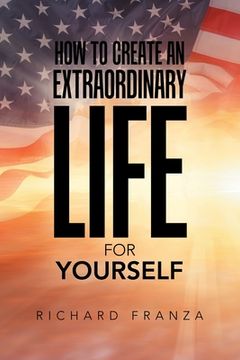 portada How to Create an Extraordinary Life for Yourself (en Inglés)
