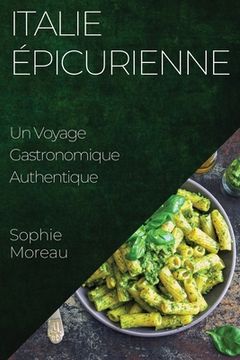 portada Italie Épicurienne: Un Voyage Gastronomique Authentique (in French)