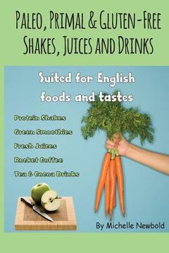 portada Paleo, Primal & Gluten-Free Shakes, Juices and Drinks Suited for English foods a (en Inglés)