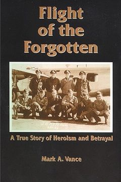 portada flight of the forgotten: a true story of heroism and betrayal
