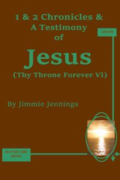 portada 1 & 2 Chronicles & A Testimony of Jesus: Thy Throne Forever VI (en Inglés)