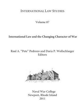 portada International Law Studies Volume 87 International Law and the Changing Character of War (en Inglés)
