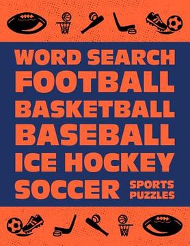 portada Word Search: Football Basketball Baseball Ice Hockey Soccer Sports Puzzle Activity Logical Book Games For Kids & Adults Large Size (en Inglés)