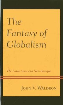 portada The Fantasy of Globalism: The Latin American Neo-Baroque