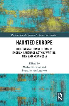 portada Haunted Europe: Continental Connections in English-Language Gothic Writing, Film and new Media (Routledge Interdisciplinary Perspectives on Literature) (en Inglés)