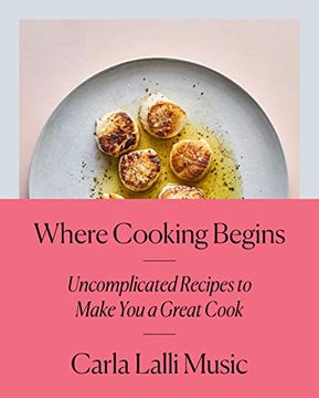 portada Where Cooking Begins: Uncomplicated Recipes to Make you a Great Cook (en Inglés)