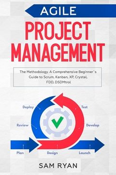 portada Agile Project Management: Methodology. A Comprehensive Beginner's Guide to Scrum, Kanban, XP, Crystal, FDD, DSDM (en Inglés)