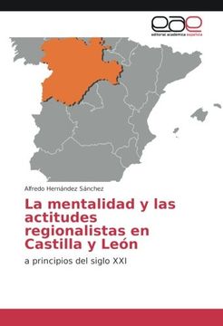 portada La mentalidad y las actitudes regionalistas en Castilla y León: a principios del siglo XXI