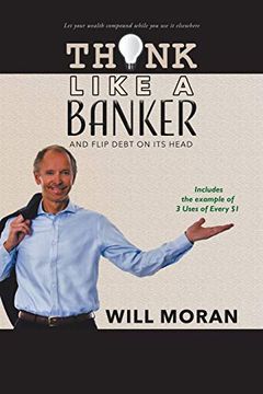 portada Think Like a Banker: And Flip Debt on its Head (en Inglés)
