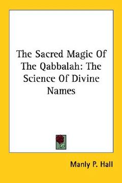 portada the sacred magic of the qabbalah: the science of divine names (in English)