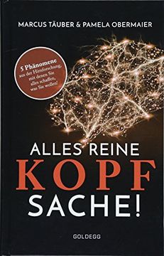 portada Alles Reine Kopfsache: 5 Phänomene aus der Hirnforschung, mit Denen sie Alles Schaffen, was sie Wollen! (en Alemán)