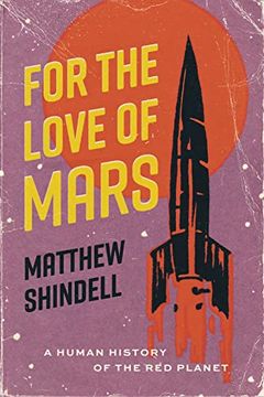 portada For the Love of Mars: A Human History of the red Planet (en Inglés)