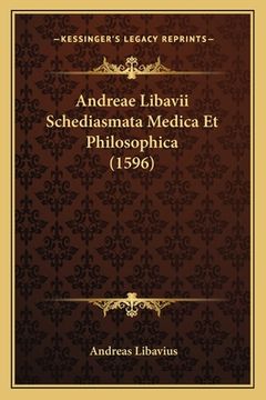 portada Andreae Libavii Schediasmata Medica Et Philosophica (1596) (en Latin)
