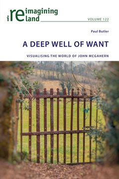 portada A Deep Well of Want: Visualising the World of John McGahern (en Inglés)
