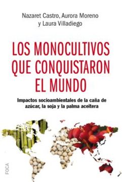 portada Los Monocultivos que Conquistaron el Mundo: Impactos Socioambient Ales de la Caña de Azucar, la Soja y la Palmera Aceitera (in Spanish)