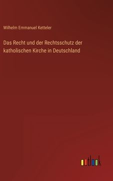 portada Das Recht und der Rechtsschutz der katholischen Kirche in Deutschland (en Alemán)