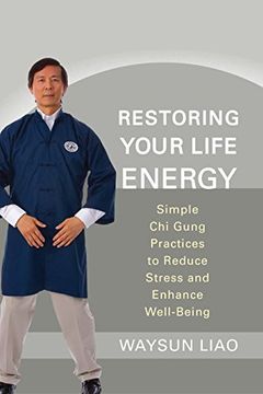 portada Restoring Your Life Energy: Simple Chi Gung Practices to Reduce Stress and Enhance Well-Being (en Inglés)