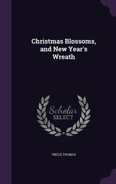 portada Christmas Blossoms, and New Year's Wreath (en Inglés)