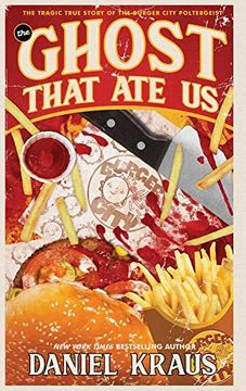 portada The Ghost That ate us: The Tragic True Story of the Burger City Poltergeist (en Inglés)