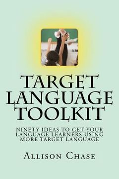 portada Target Language Toolkit: 90 ideas to get your language learners using more target language (in English)