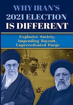 portada Why Iran'S 2021 Election is Different: Explosive Society, Impending Boycott, Unprecedented Purge (en Inglés)