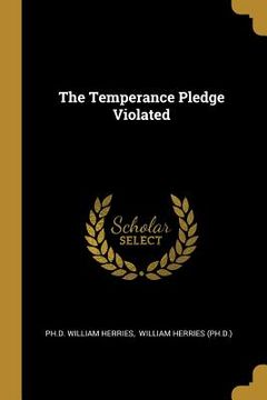 portada The Temperance Pledge Violated (en Inglés)