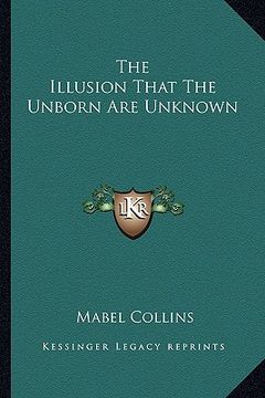 portada the illusion that the unborn are unknown (en Inglés)
